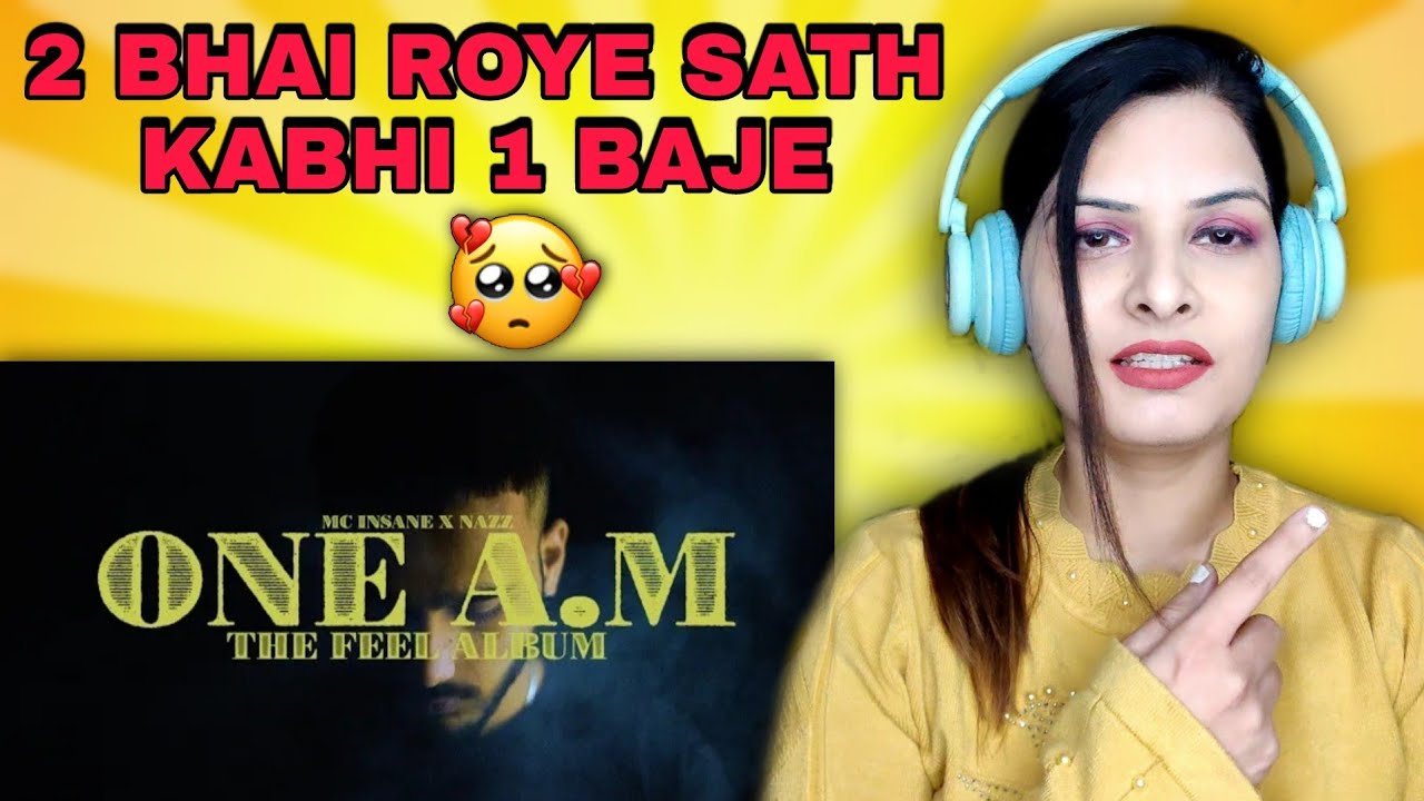 ONE A.M REACTION - MC Insane X Nazz (Official Music Video) | The Feel Album | Deep Reactions