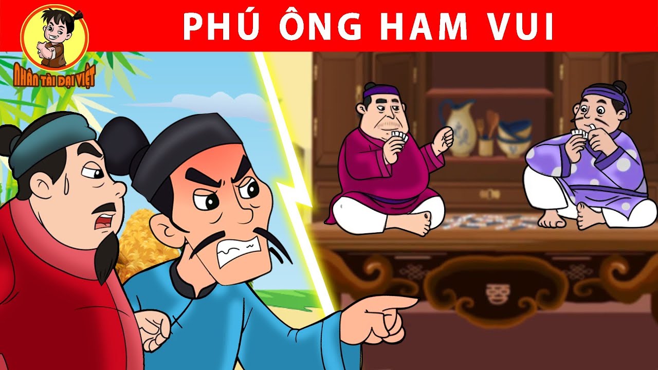 PHÚ ÔNG HAM VUI - Nhân Tài Đại Việt - Phim hoạt hình - Truyện Cổ Tích Việt Nam