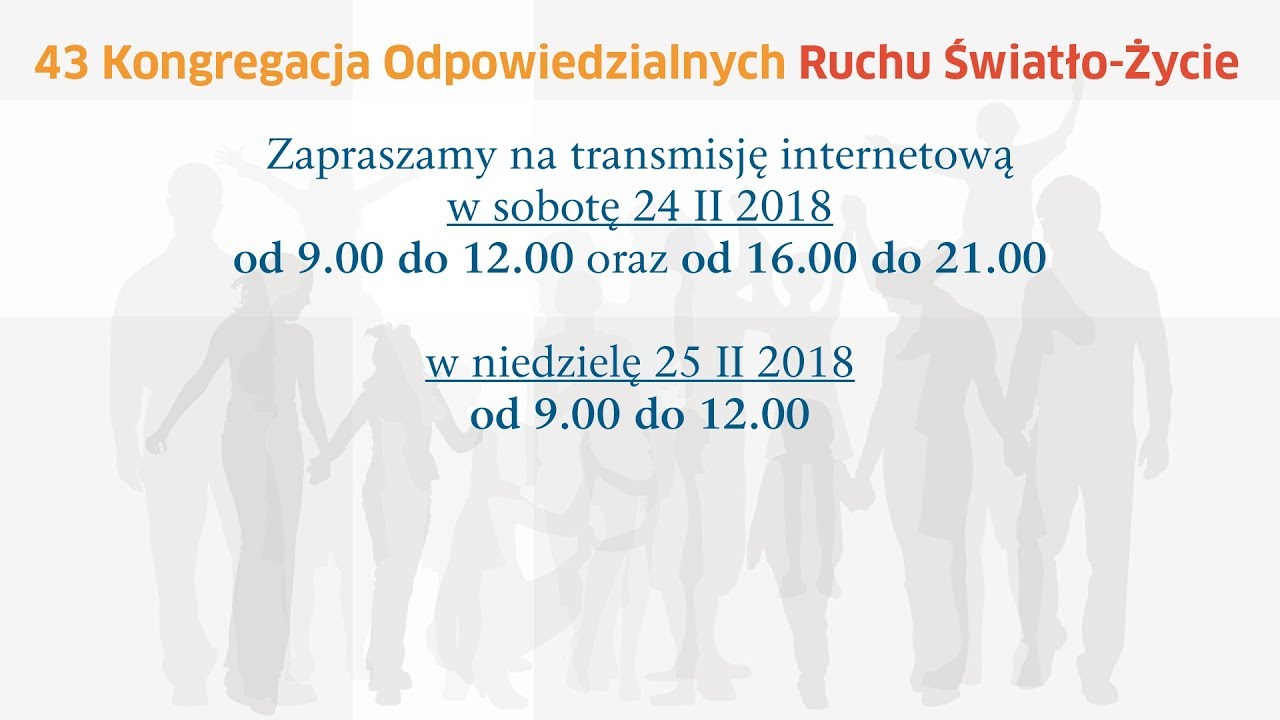 43 Kongregacja Odpowiedzialnych Ruchu Światło-Życie, 9:00 cz.1/3 (Jasna G&oacute;ra, 24.02.2018)