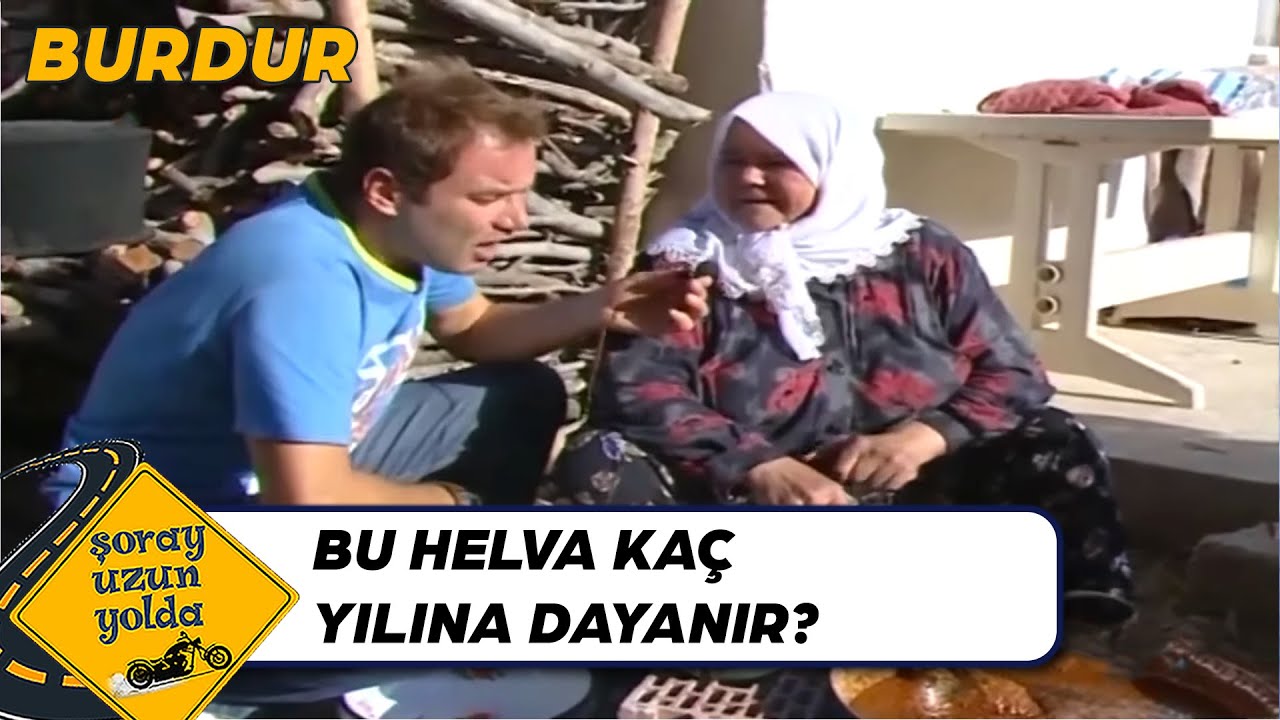 Burdur Meşhur Helvası ve El İşi Adetleri - Burdur | Şoray Uzun Yolda