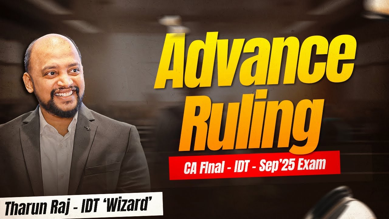 Advance Ruling | Sep'25 Exams | CA Final | IDT | Revision Lecture