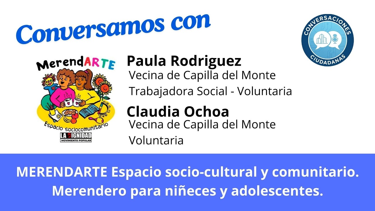 Conversaciones Ciudadanas 3 con Paula Rodríguez y Claudia Ochoa Conocemos el espacio Merendarte