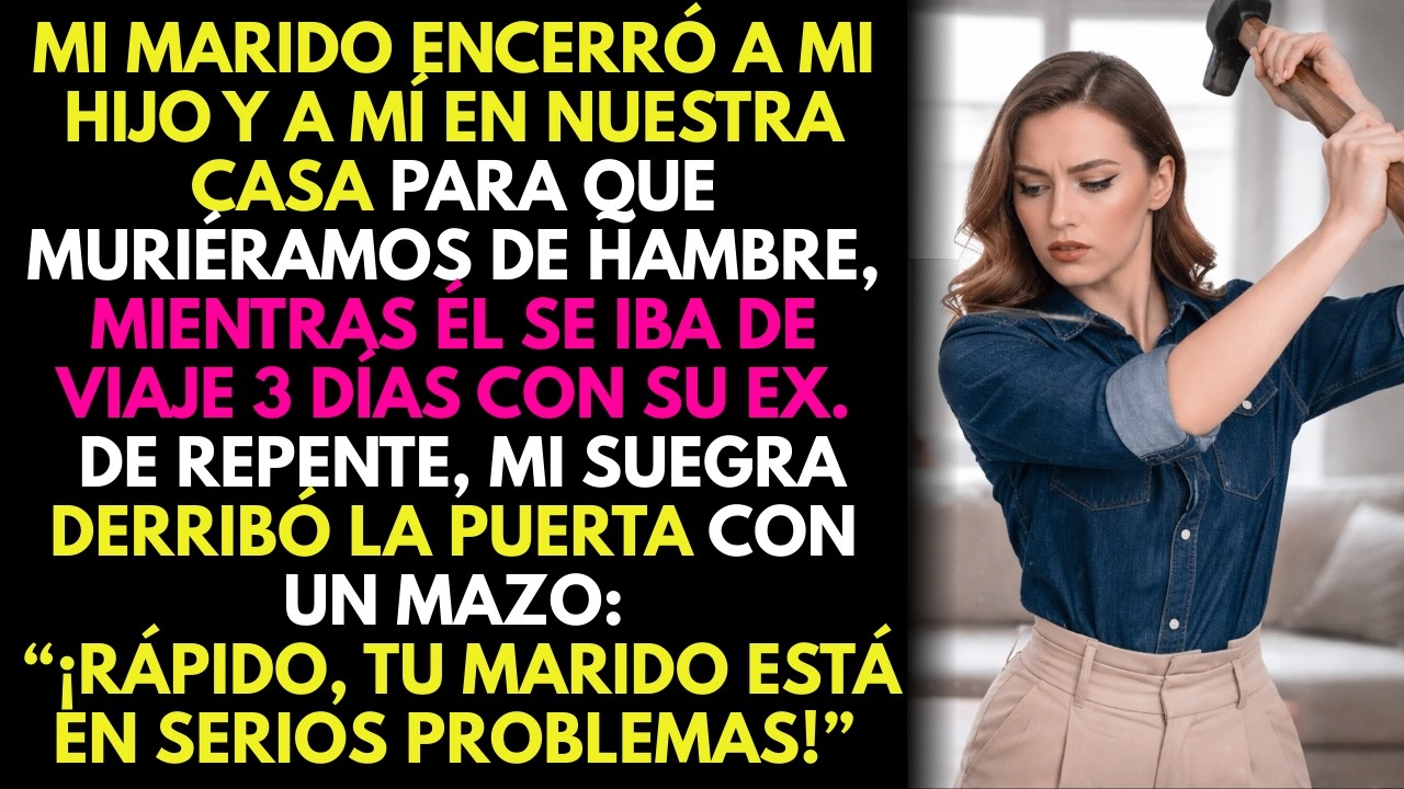 Mi esposo nos encerró a mi hijo y a mí para dejarnos morir de hambre 🔒 y se fue 3 días con su ex...