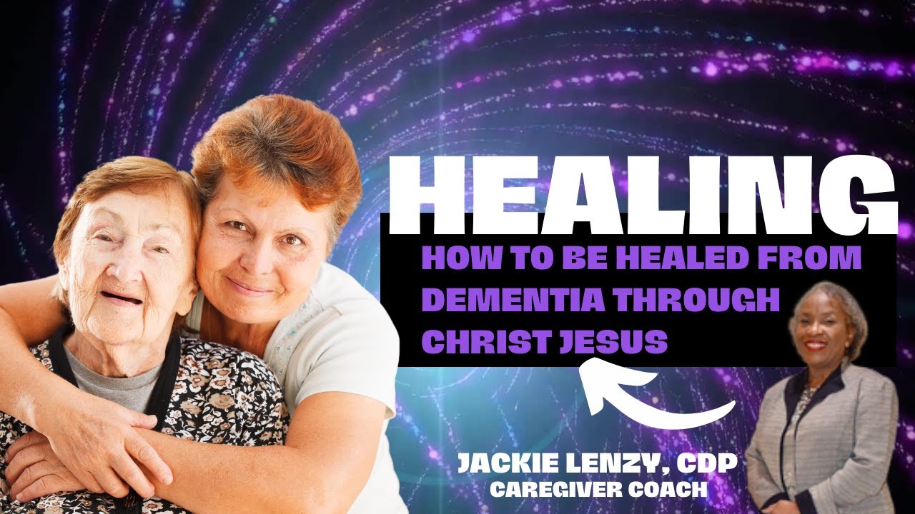 How to be Healed from Dementia through Christ Jesus (29:49)