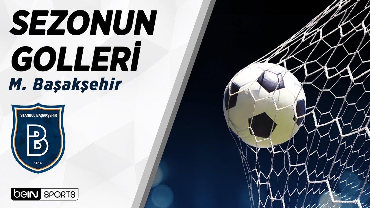 Süper Lig'de 2018-19 Sezonu Golleri | M. Başakşehir