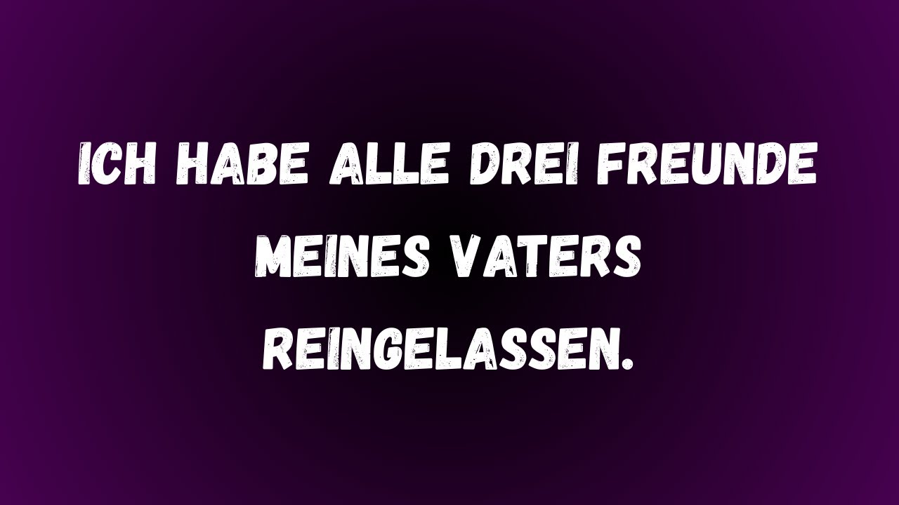 Ich ließ alle drei Freunde meines Vaters reingelassen – was dann geschah, veränderte alles