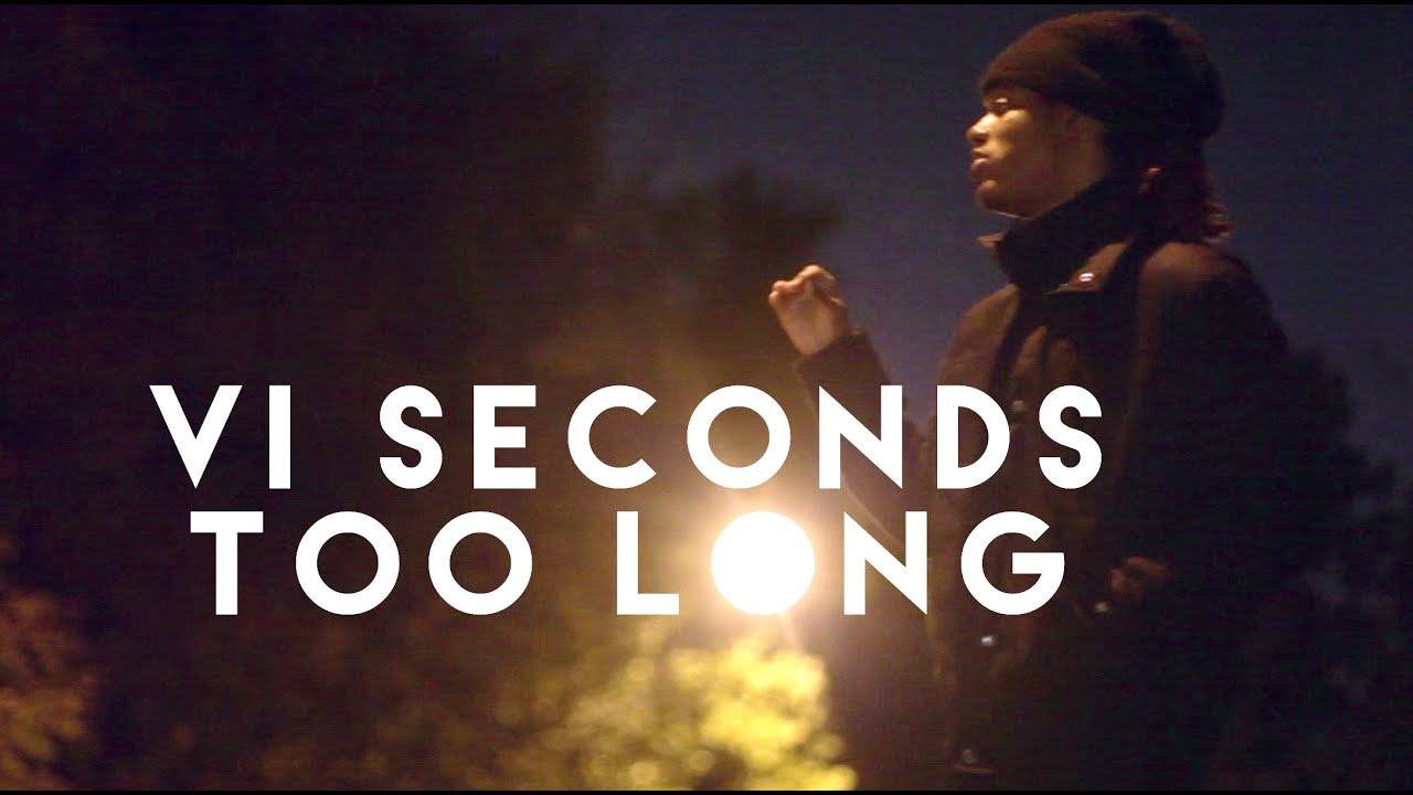 VI Seconds - Too Long (Official Music Video)