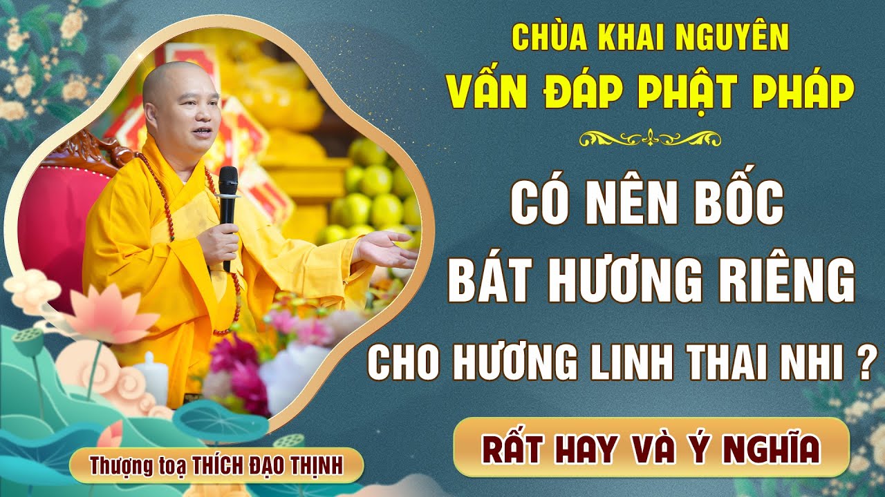 Có nên bốc BÁT HƯƠNG riêng cho hương linh THAI NHI không? Rất hay và Ý nghĩa│Thầy Thích Đạo Thịnh
