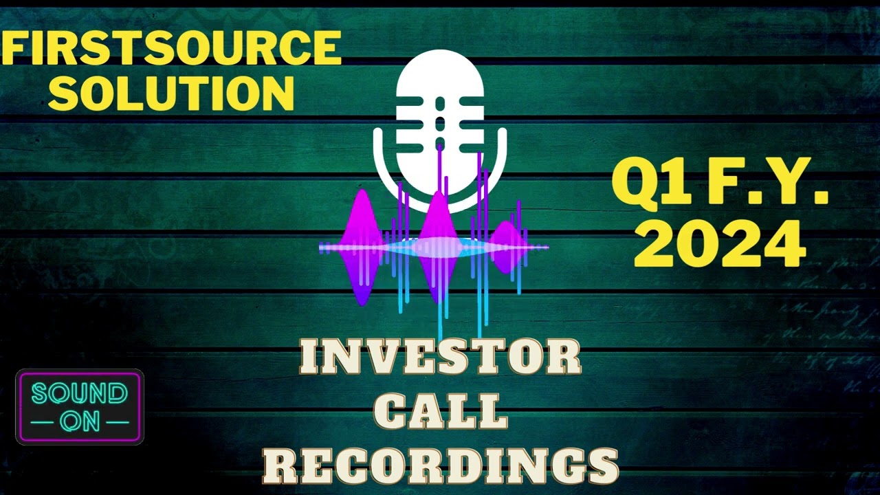 FIRSTSOURCE SOLUTION Q1 FY24 | INVESTOR CALL RECORDINGS | EARNING CALL #earningcall
