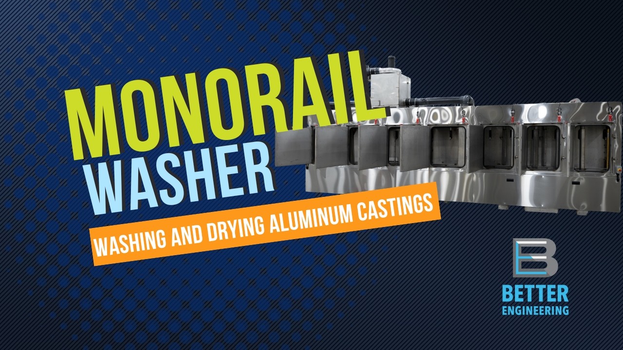 Monorail Parts Washer Cleaning Aluminum Castings | Better Engineering | Product Tour