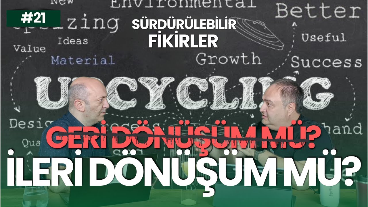Geri mi Yoksa İleri Dönüşüm mü? | Sürdürülebilir Fikirler I B21