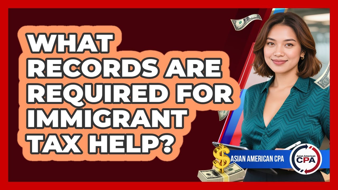 What Records Are Required For Immigrant Tax Help?