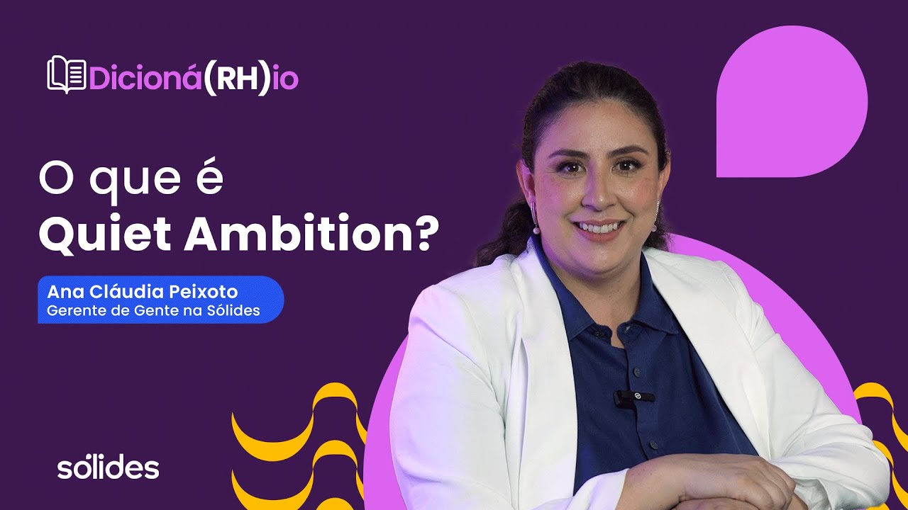 Descubra o que é Quiet Ambition e como essa tendência impacta as organizações | Dicioná(RH)io