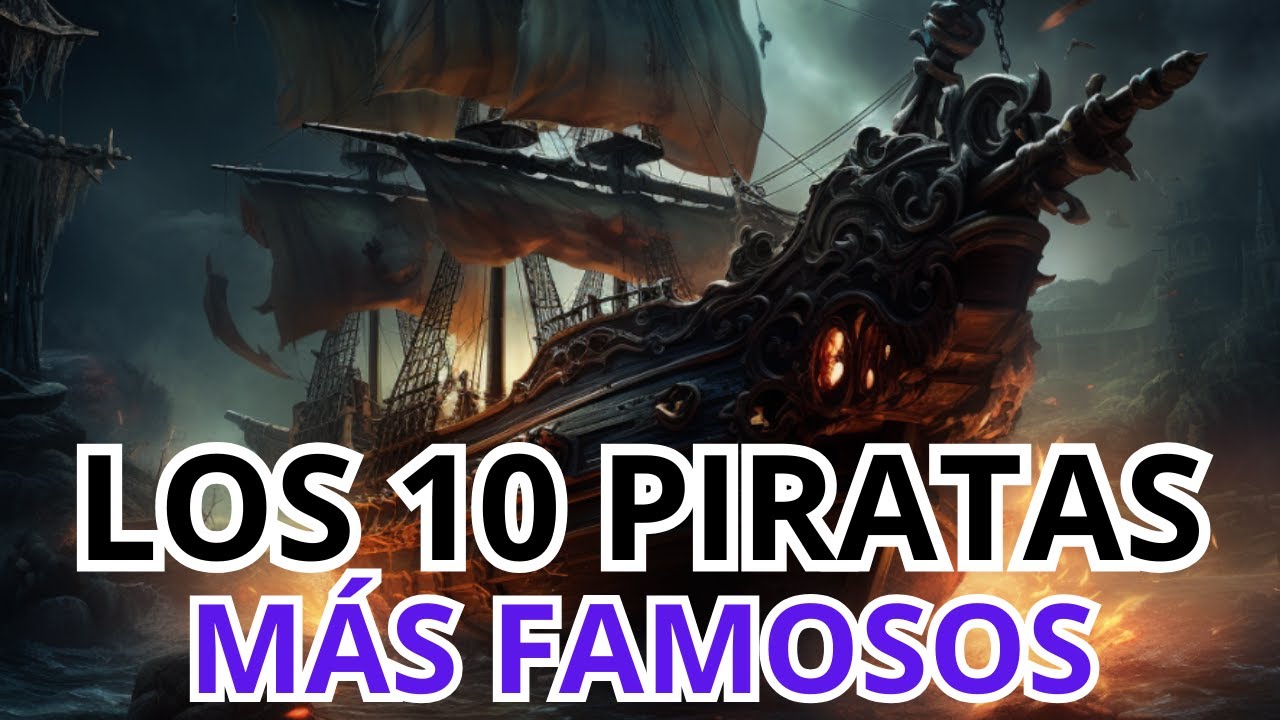 Los 10 PIRATAS m&aacute;s FAMOSOS de la HISTORIA