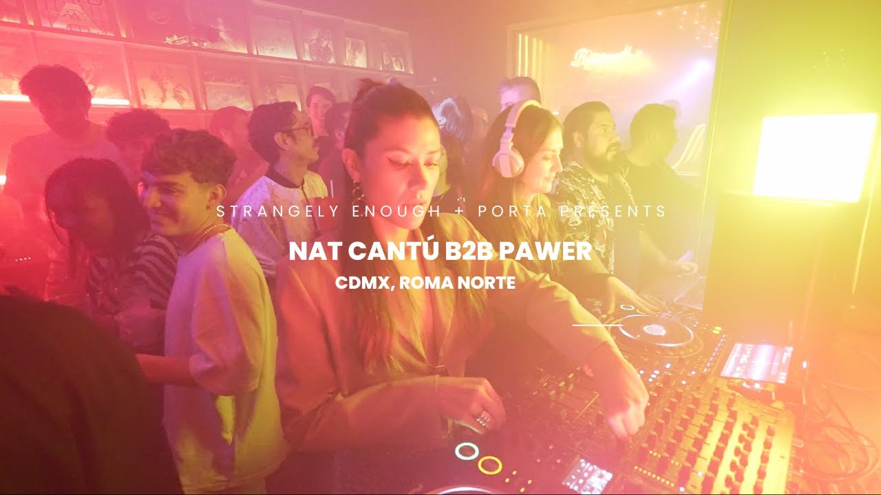 Nat Cantú B2B Pawer @ Porta CDMX (Janis Roma)