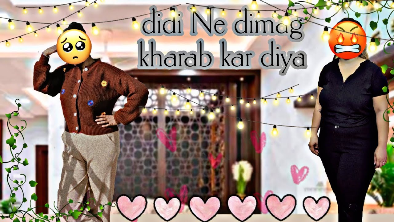 Didi ne dimag kharab kar Diya 😠🧿