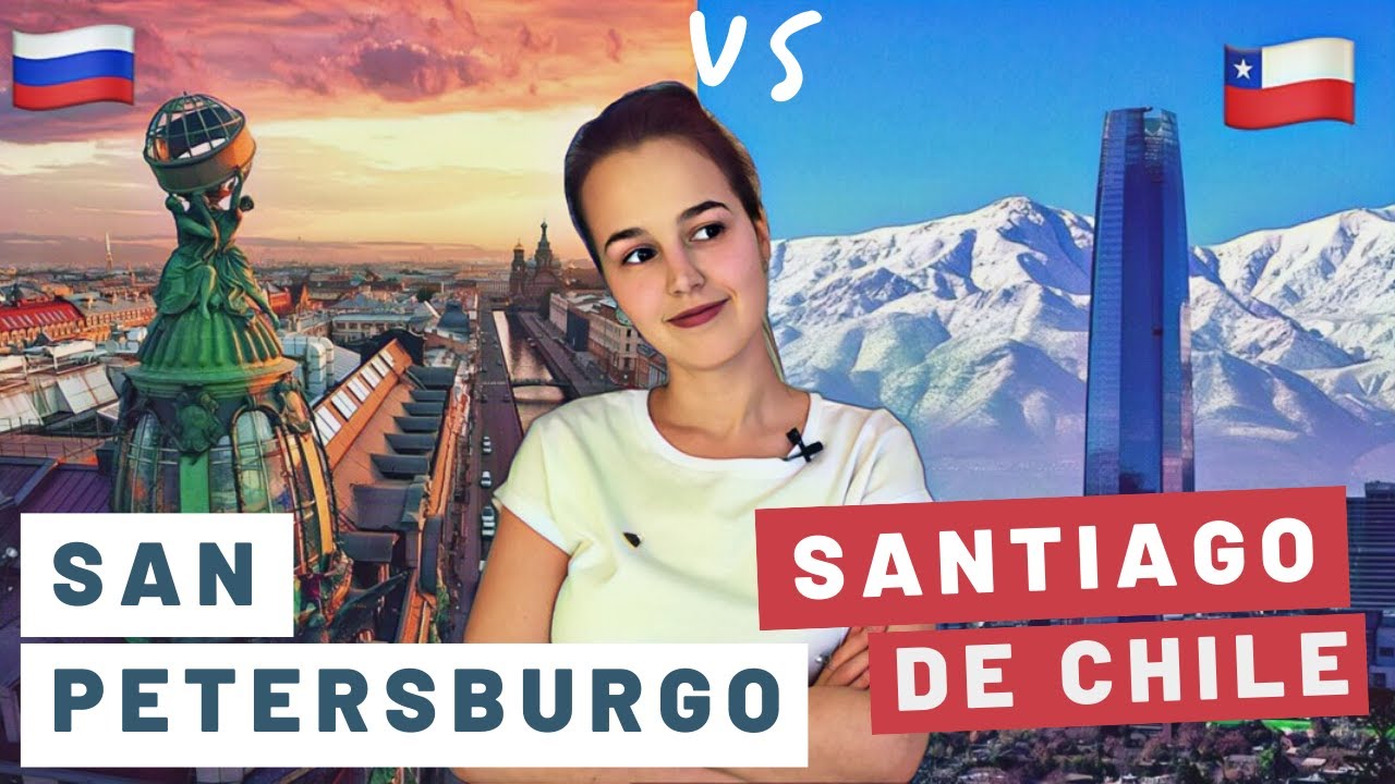 SAN PETERSBURGO vs SANTIAGO de CHILE | Qué ciudad es MEJOR? Palacios, el tiempo, la gente| #Katya2RU