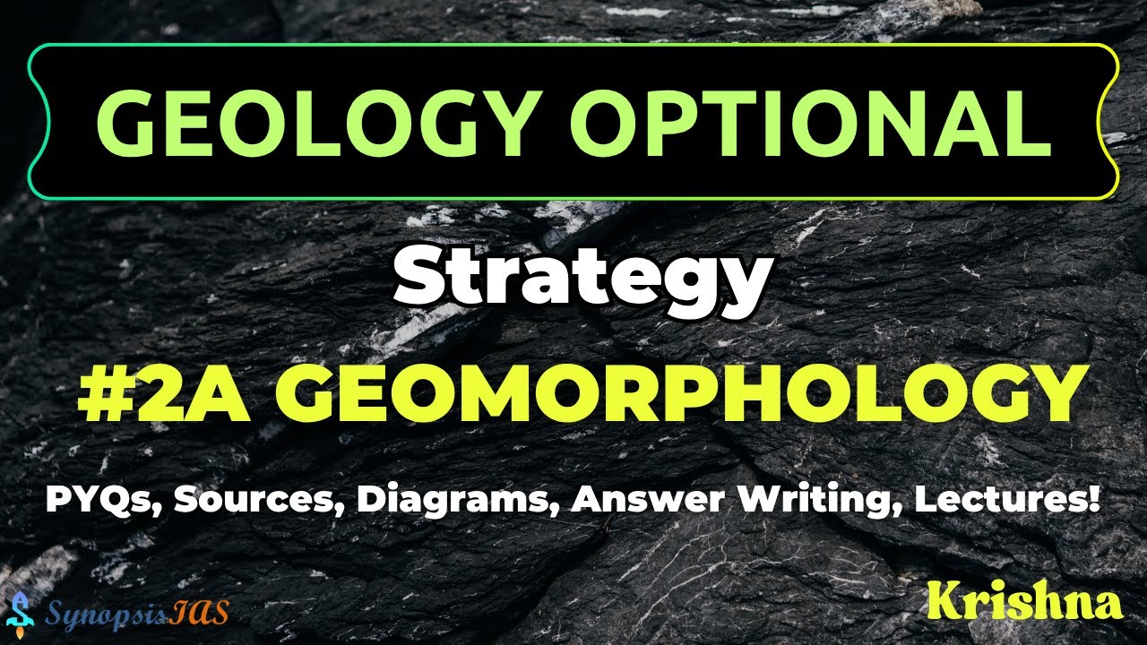 Geomorphology: How to Prepare Geology Optional for UPSC IAS IFoS