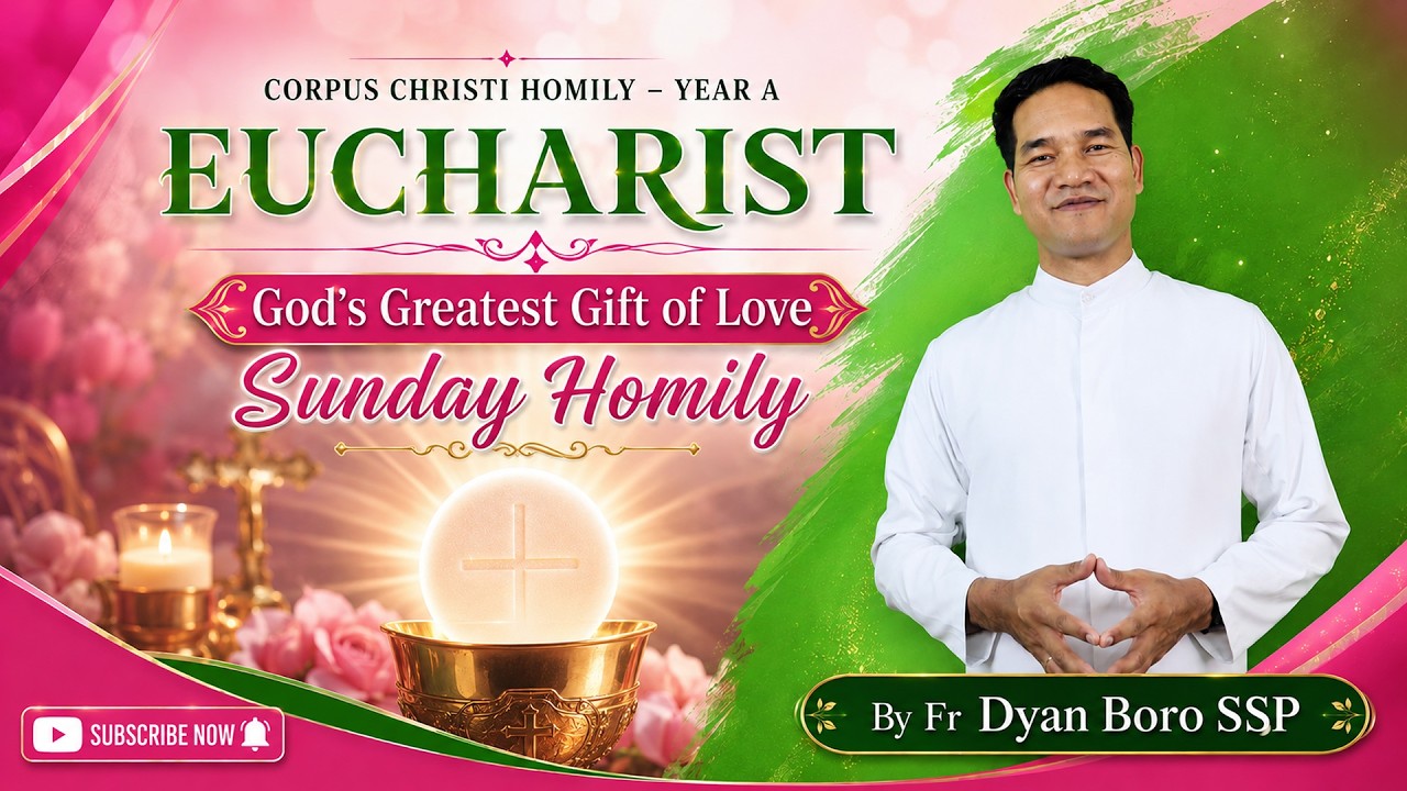 CORPUS CHRISTI HOMILY &ndash; YEAR A || EUCHARIST || GOD'S GREATEST GIFT OF LOVE || By Fr Dyan Boro SSP ||