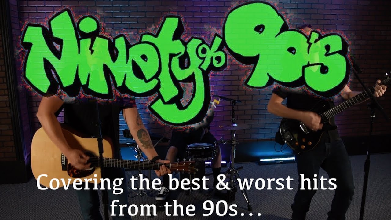 Ninety Percent 90s - Covering the Best & Worst hits of the 90s (mostly)