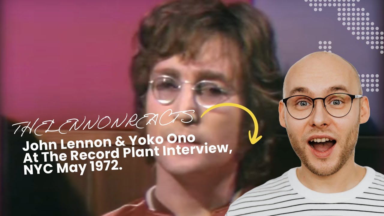 MY REACTION to Rare  - John Lennon & Yoko Ono At The Record Plant Interview, NYC May 1972.