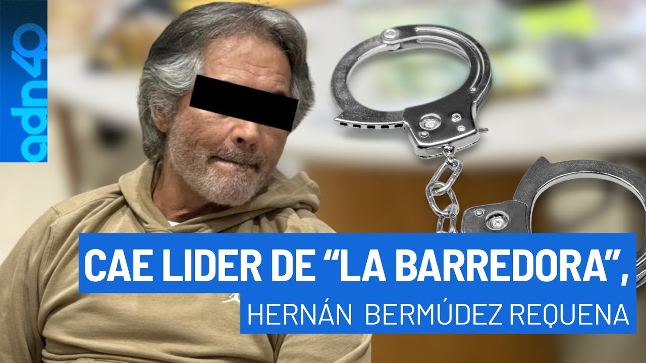 Cae Hernán Bermúdez Requena, líder del grupo criminal “La Barredora”