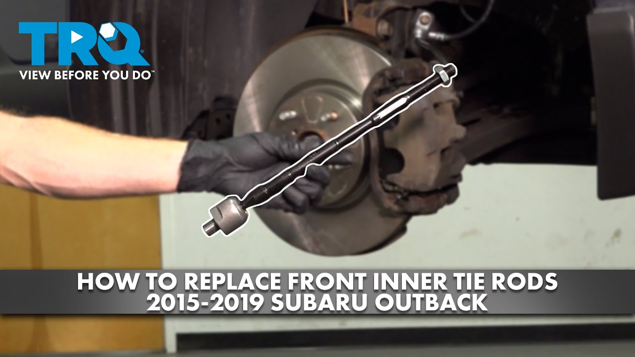 How to Replace Front Inner Tie Rods 2015-2019 Subaru Outback