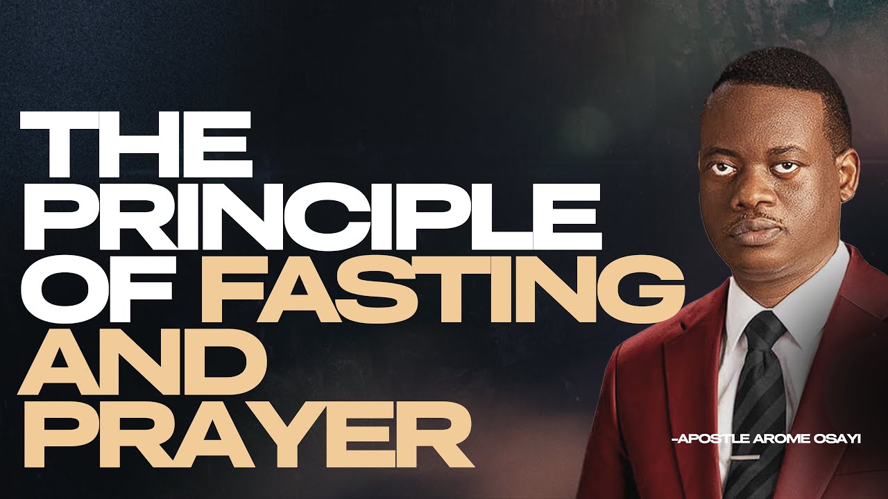 [FULL SERMON] THE PRINCIPLE OF FASTING AND PRAYER ll APOSTLE AROME OSAYI