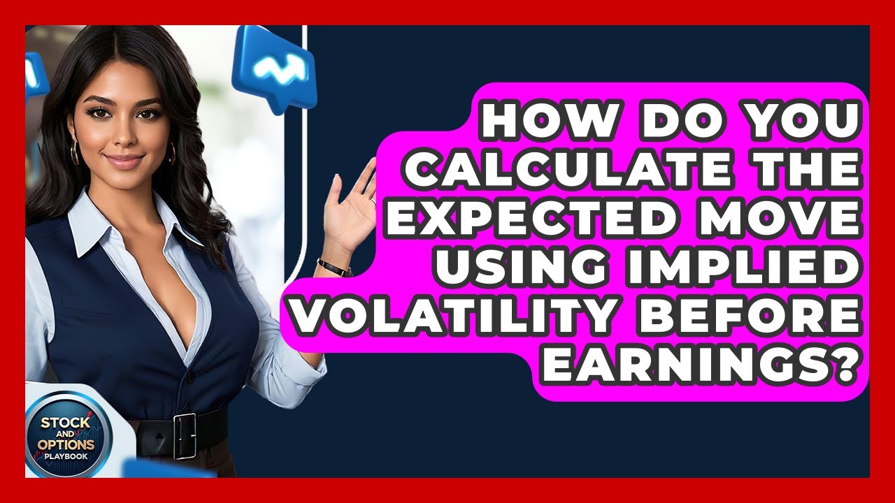 How Do You Calculate The Expected Move Using Implied Volatility Before Earnings?