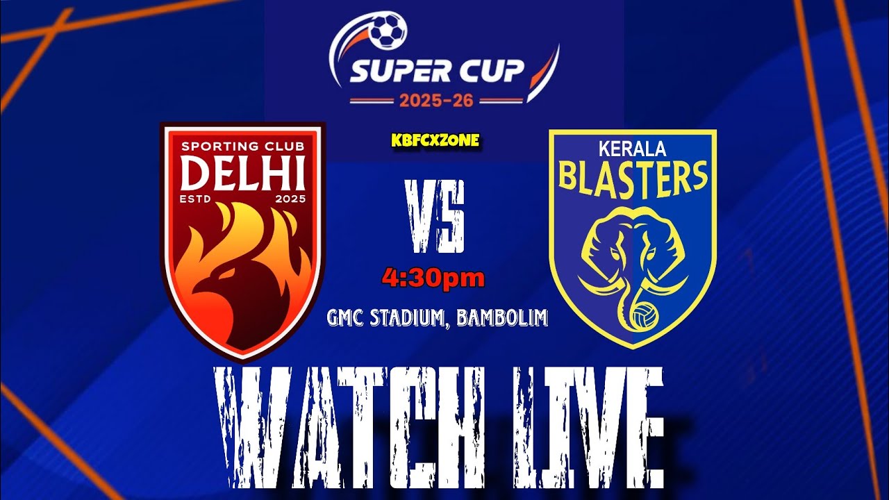 Kerala blasters vs sporting club Delhi | AIFF Super Cup 2025 | Group D | Live (KBFCXZONE)