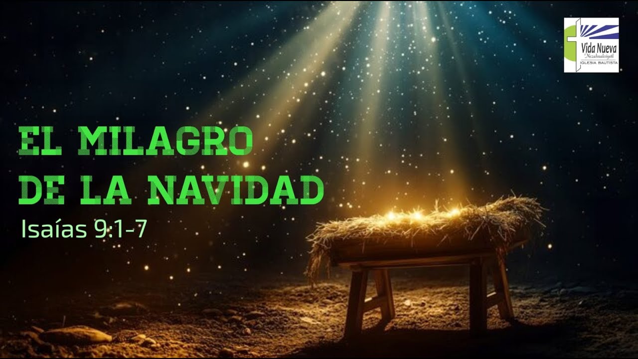El milagro de navidad (Isaías 9 : 1 - 7)