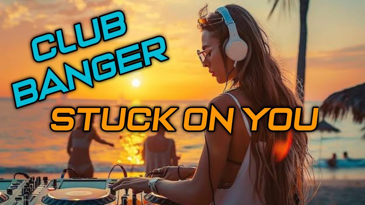 STUCK ON YOU - DJ DISCO MUSIC CLUB BANGER🔥