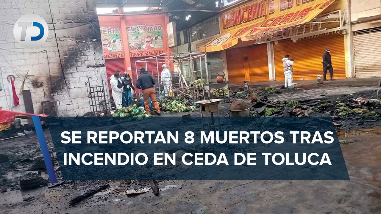 Explosión en Central de Abasto de Toluca deja al menos 8 muertos