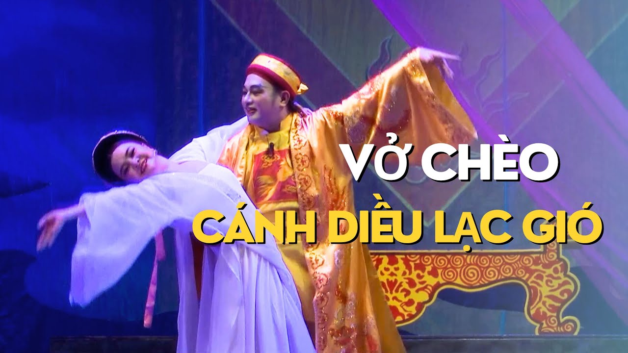 Vở chèo mới | Cánh Diều Lạc Gió | Nhà Hát Chèo Việt Nam