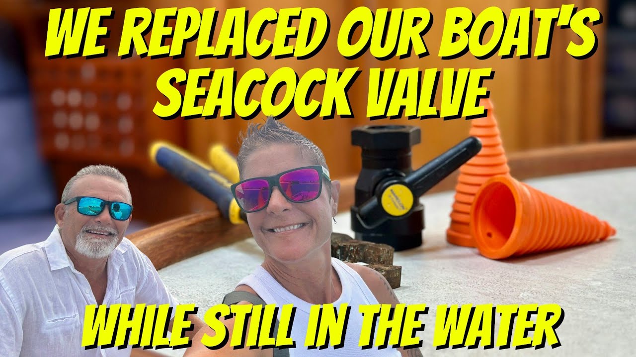 We Replaced Our Boat's Seacock Valve While Floating In The Water