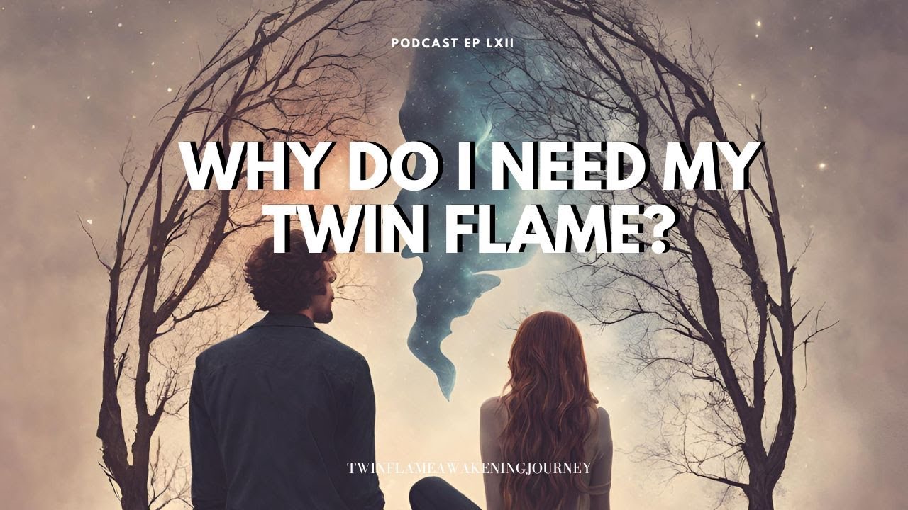Why Do I need my Twin Flame? Let go of the NEED and Your Twin Will Return
