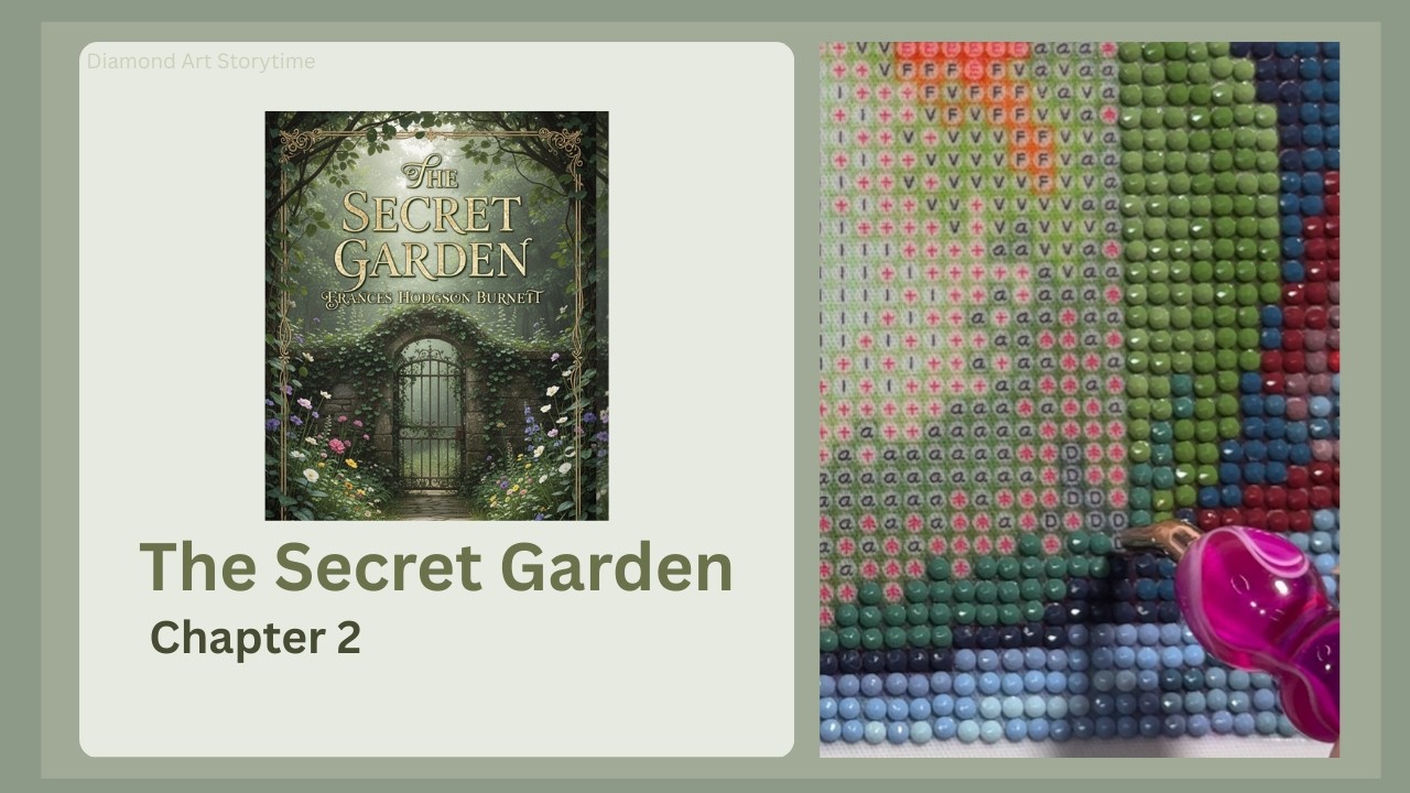 The Secret Garden | Chapter 2 |Cozy Diamond Art Storytime