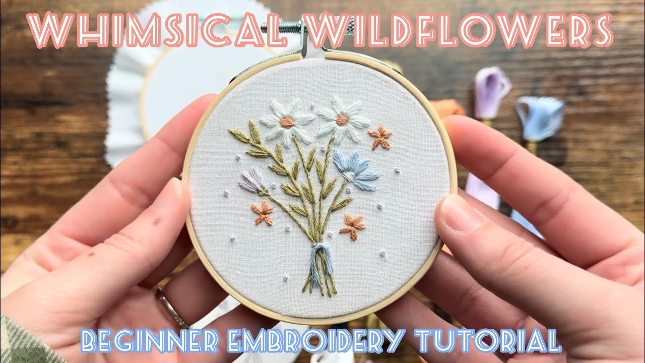 Whimsical Wildflowers Embroidery Tutorial