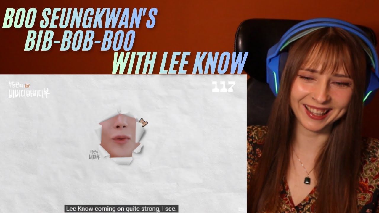 Reacting to Boo Seungkwan's Bib-Bob-Boo with Lee Know