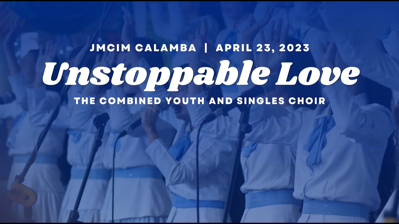 Unstoppable Love - The Combined Youth and Singles Choir (04/23/23)