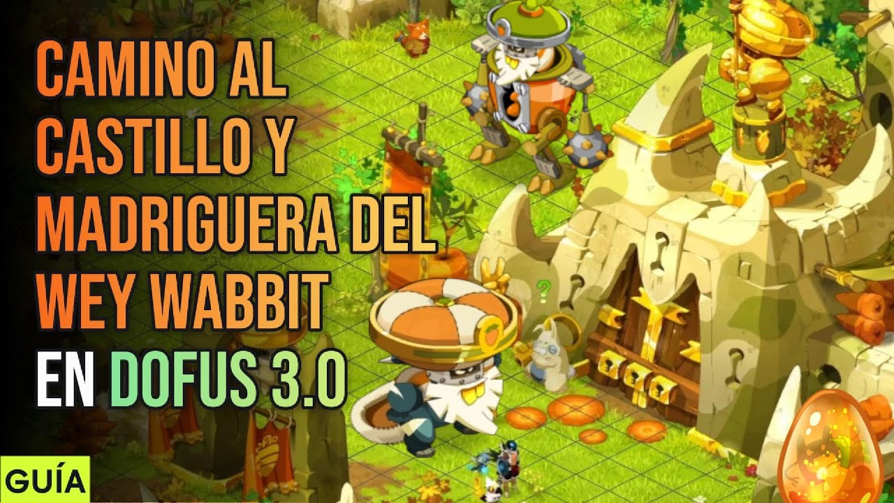 COMO LLEGAR AL CASTILLO DEL WEY WABBIT Y MADRIGUERA DEL WEY WABBIT (GUIA: DOFUS 3.0 2025)
