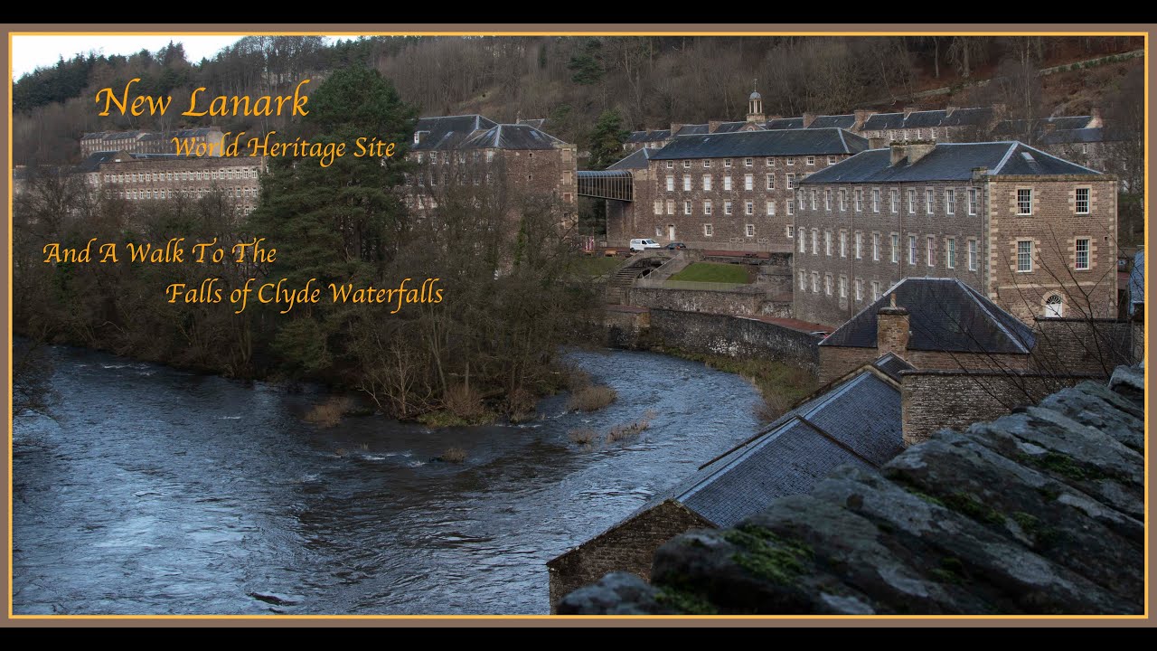 New Lanark , World Heritage Site +The Falls of Clyde