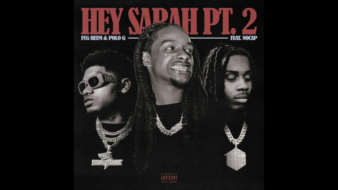 FCG Heem & Polo G - Hey Sarah PT 2 (Feat. NoCap) (Official Audio)