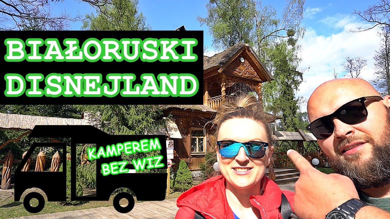 Białoruski Disnejland  - Kamperem na Białoruś bez wiz (vlog #27)
