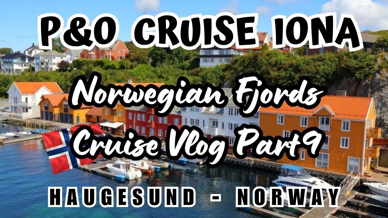 P&O Cruises IONA Norwegian Fjords - HAUGESUND NORWAY