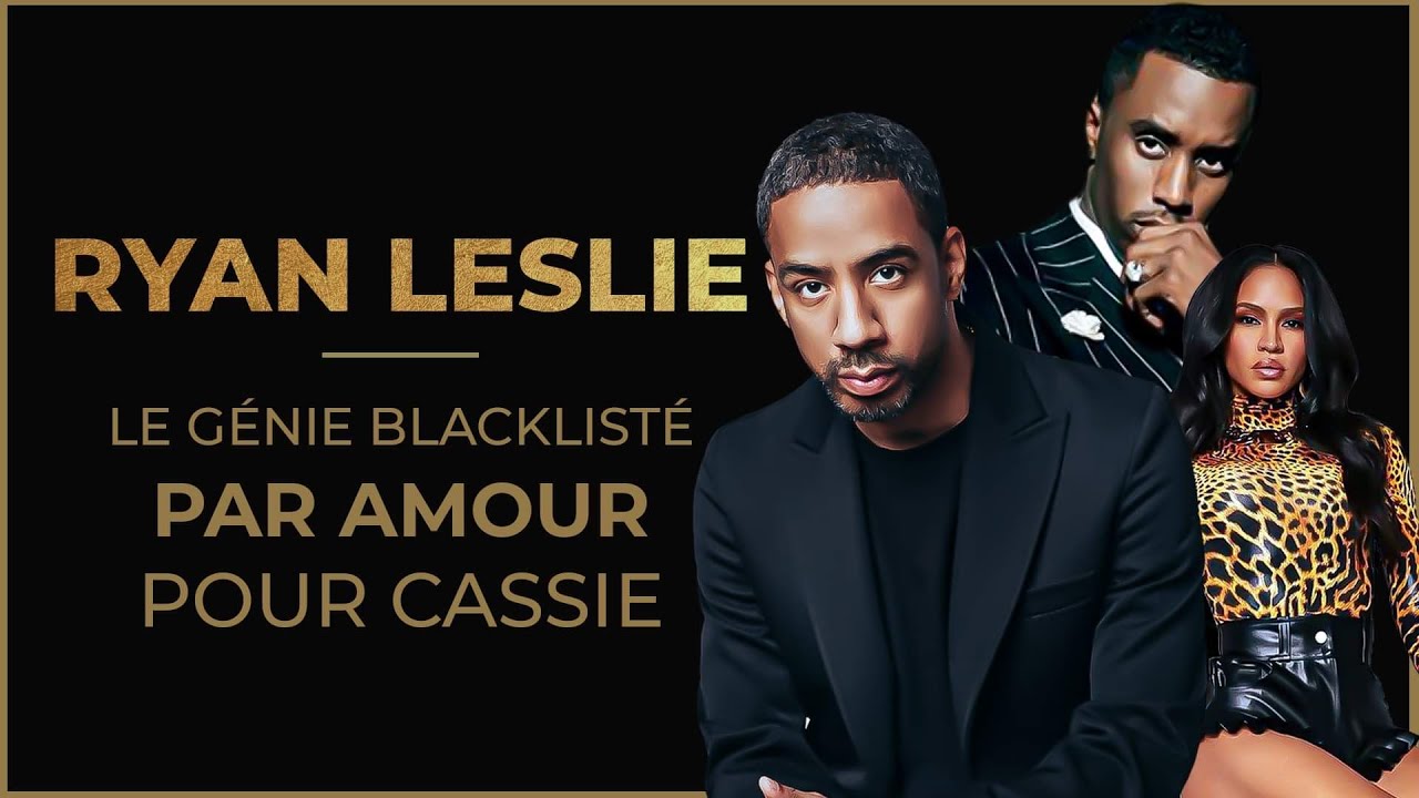 RYAN LESLIE :  LE GÉNIE BLACKLISTÉ PAR AMOUR POUR CASSIE OU PAR SIMPLE MALCHANCE? ( DIDDY?)