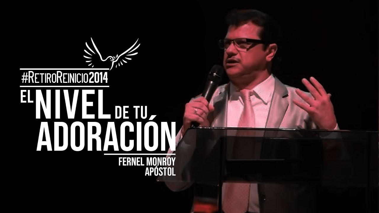 Apóstol Fernel Monroy | El Nivel de tu Adoración | #RetiroReinicio