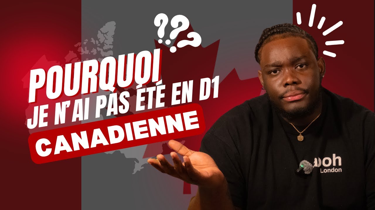 POURQUOI JE N’AI PAS ÉTÉ EN D1 CANADIENNE ?