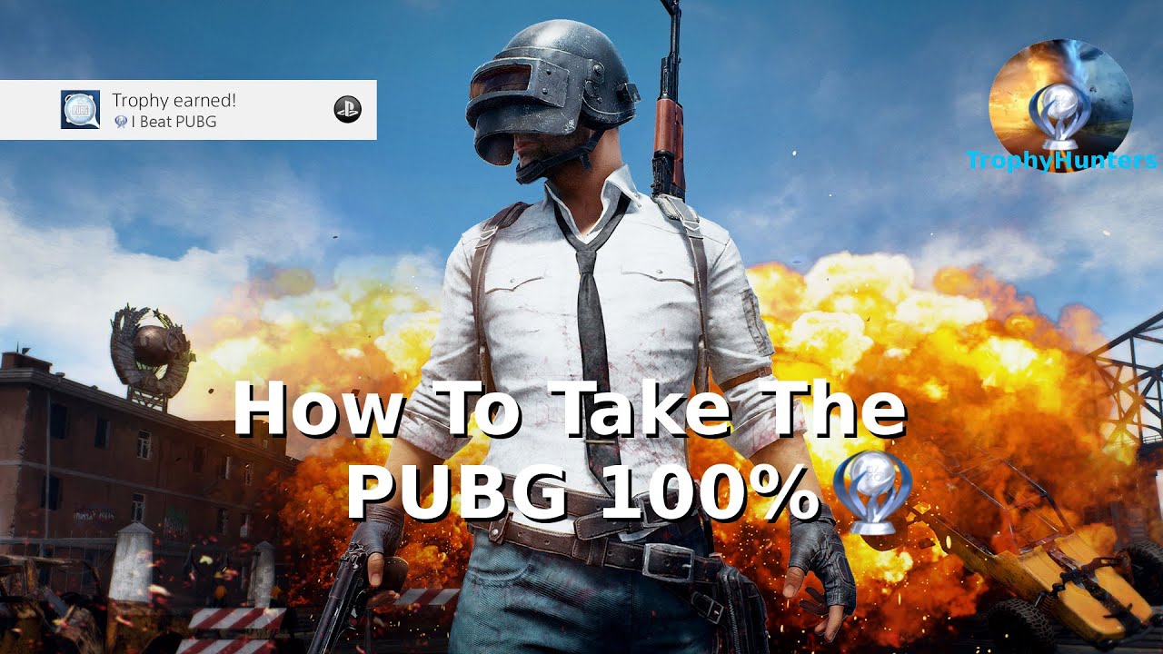 How To Take The PUBG 100% - Trophy Guide