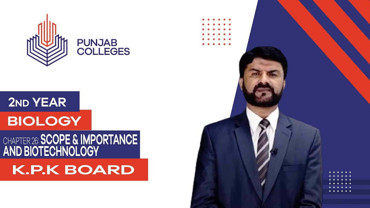 PGC Lectures-Inter Part 2-KPK Board-Biology-Chapter 26 - Scope & Importance of Biotechnology
